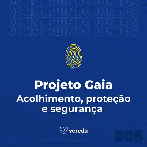 Projeto Gaia – Acolhimento, proteção e segurança