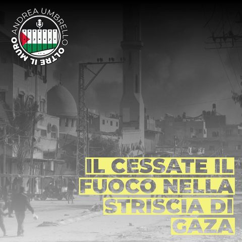 Il cessate il fuoco nella Striscia di Gaza
