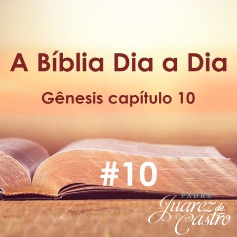 Curso Bíblico 10 - Gênesis Capítulo 10 - A Posteridade de Noé - Padre Juarez de Castro