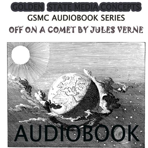 GSMC Audiobook Series: Off on a Comet Episode 4: Book 1, Chapters 9 - 10