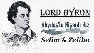 Selim İle Zeliha  LORD BYRON sesli şiir