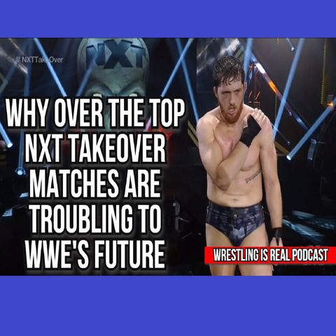 Why Over The Top NXT TakeOver Matches Are Troubling To WWE's Future KOP040921-603