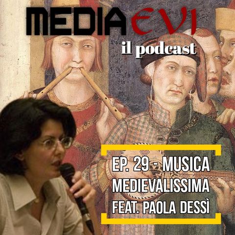 Ep. 29 - Musica medievalissima feat. Paola Dessì