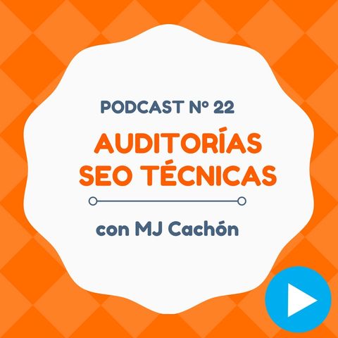 Cómo hacer una auditoría de SEO Técnico a las mil maravillas, con MJ Cachón - #22 CW Podcast