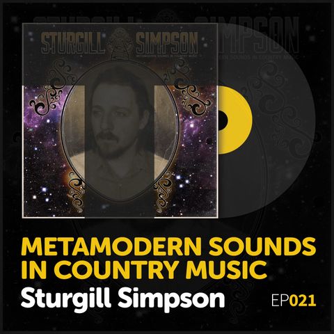 Episode 021: Sturgill Simpson's "Metamodern Sounds in Country Music"