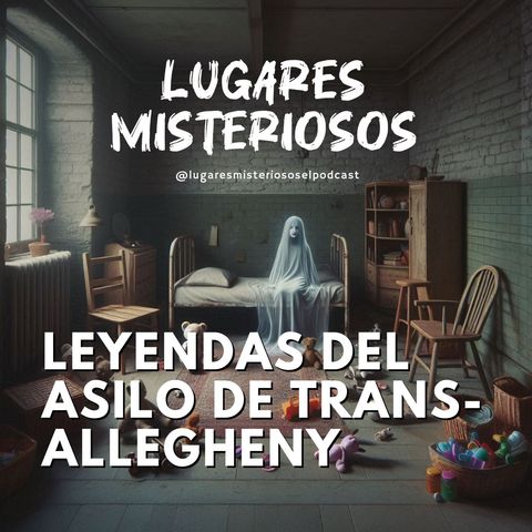 Leyendas del Asilo de Lunáticos de Trans-Allegheny