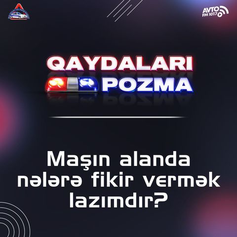 Maşın alanda nələrə fikir vermək lazımdır?