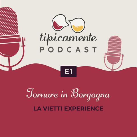 E1 | Tornare in Borgogna: la Vietti experience