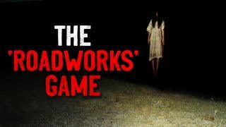 "After months of prep, I am finally ready to tackle the 'Roadworks game'" Creepypasta