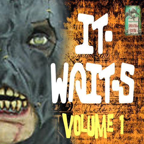 It Waits | Volume 1 | Podcast E187