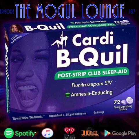 The Mogul Lounge Episode 187: Cardi B-Quil