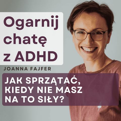 5 metod na porządek, gdy czujesz się przytłoczona – dla osób z ADHD