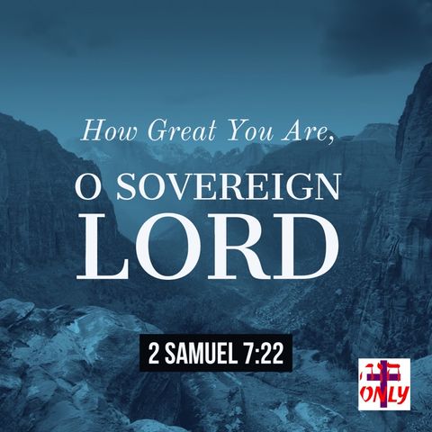 Praise the Sovereign Lord God, His Holy Name, the Name of Jesus, Praise His Goodness and Majesty.