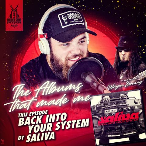 Ep. 368 The Album's That Made Me: Back into your System by Saliva - In Memoriam of Wayne Swinny