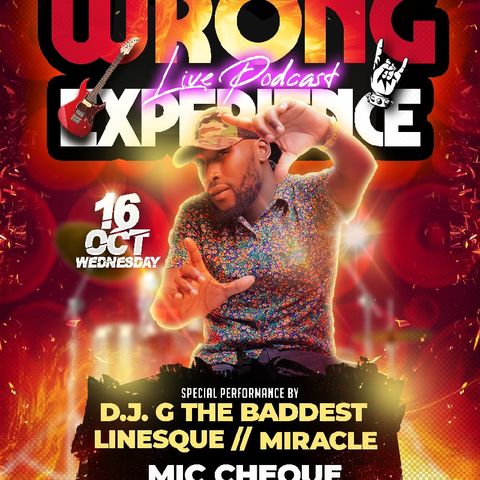 WRONG EXPERIENCE PART 0NE WITH DJ G THE BADDEST