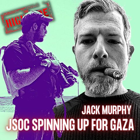 JSOC Spun Up For Gaza Hostage Rescue w/ Jack Murphy | EYES ON | Ep. 5