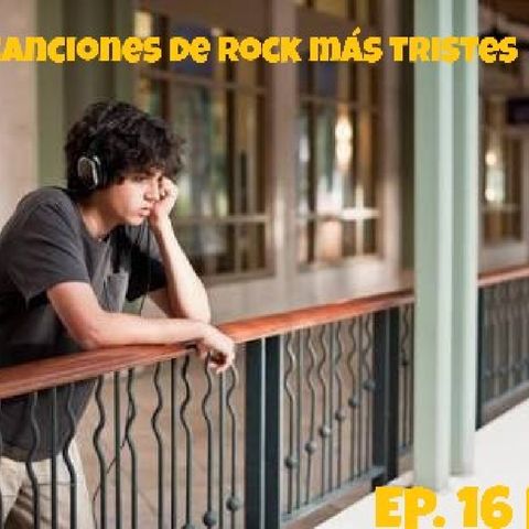 Ep. 16 El Rincón De Sese. Top Canciones De Rock Más Tristes 😥 Pt. 1/2