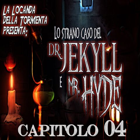 Lo strano caso del Dott. Jekyll e Mr. Hyde - Capitolo 04