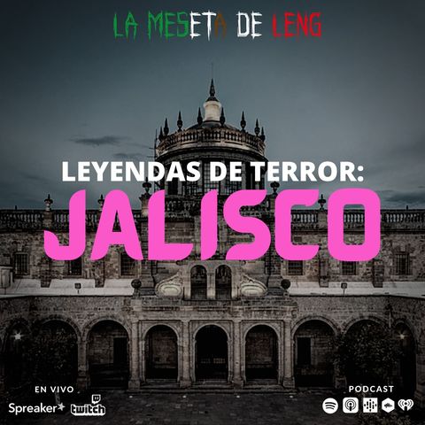 Ep. 58 - Leyendas de terror: Jalisco