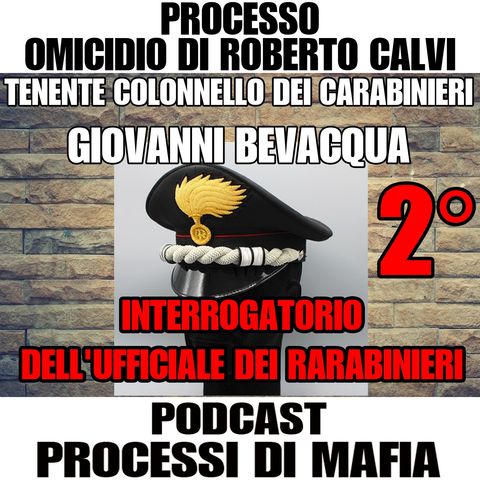 Tenente Colonnello Giovanni Bevacqua 2° parte Processo per la morte di Roberto Calvi