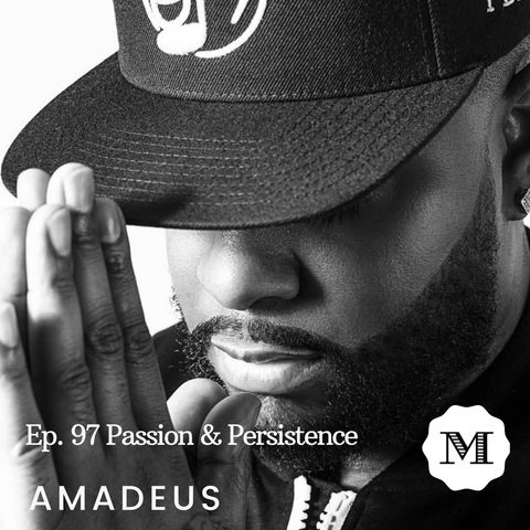 Ep. 97 - King Amadeus - Passion and Persistence