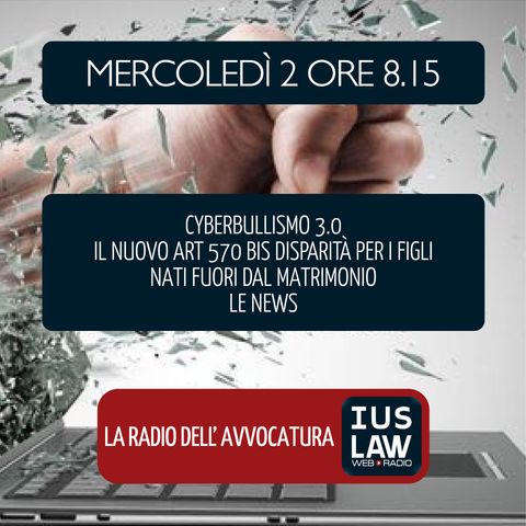 DIRITTO DI FAMIGLIA NUOVO 570bis | DIGITALEX | CYBERBULLISMO 3.0 - Mercoledì 02 Maggio 2018 #Svegliatiavvocatura