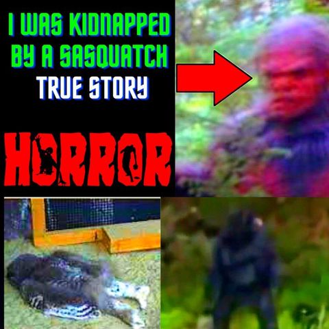 I Was Kidnapped By a Bigfoot TRUE STORY