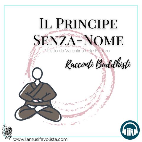 IL PRINCIPE SENZA-NOME • Racconti buddhisti ☆ Audioracconto ☆