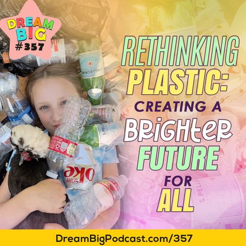 DB 357: Rethinking Plastic: Creating a Brighter Future for All