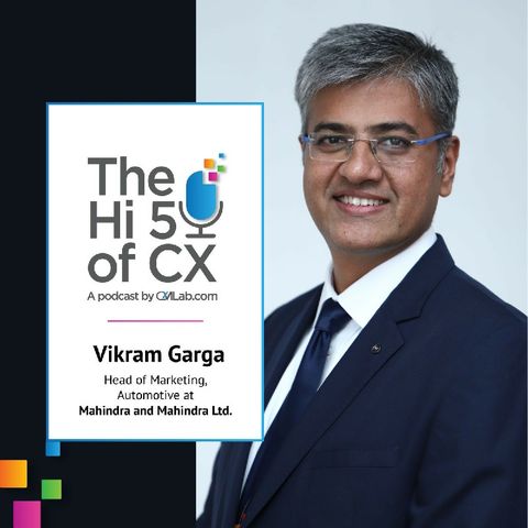 Hi5 of CX with Vikram Garga, Head Of Marketing, Mahindra & Mahindra Automotive