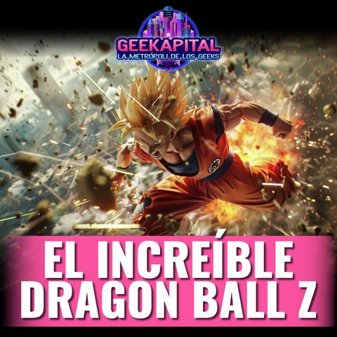 El increíble Dragon Ball Z