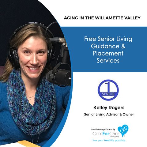 1/7/20: Kelley Rogers with Senior One Source | Free Senior Living Guidance and Placement Services | Aging in the Willamette Valley