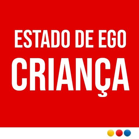 #48 - Estado de Ego Criança