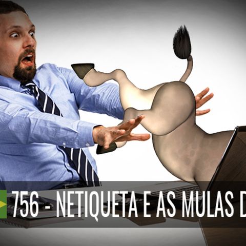 Cafe Brasil 756 - Netiqueta e as mulas digitais