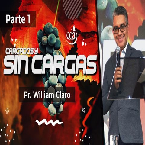 Cargados y Sin Cargas  Pt 1 - Pr William Claro audio