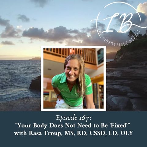 Episode 167: Rasa Troup, MS, RD, CSSD, LD, OLY- Your Body Does Not Need to Be 'Fixed'