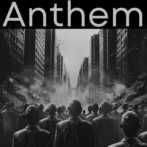 Anthem - Ayn Rand