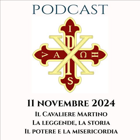 PODCAST 2-21 IL CAVALIERE MARTINO, LA LEGGENDA, LA STORIA. IL POTERE E LA MISERICORDIA