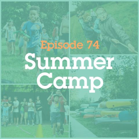 Episode 74: Summer Camp
