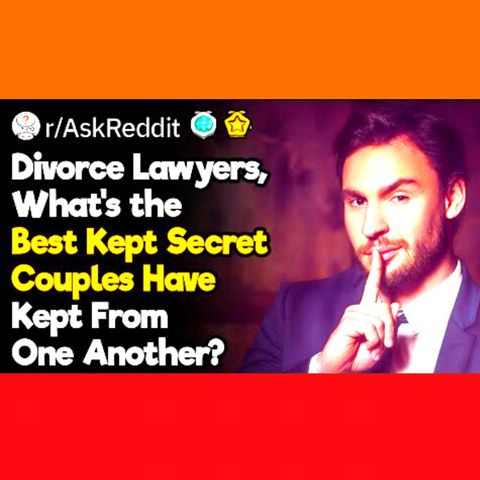 Divorce Lawyers, What Secrets Couples Have Kept From One Another?