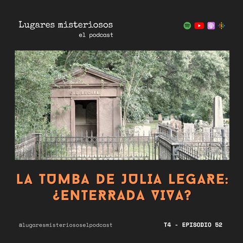 La Tumba de Julia Legare: ¿Enterrada viva? | T4E52