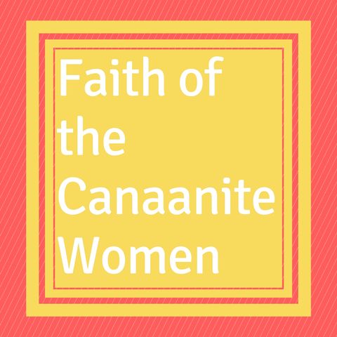 The Faith of the Canaanite Women: Gentiles Standing to the Covenant of Israel