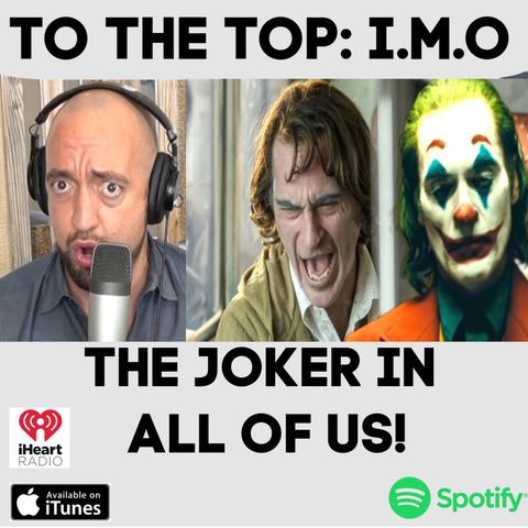 THE JOKER In All Of Us! - To The Top