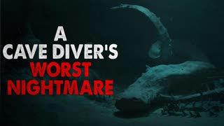 "A Cave Diver's Worst Nightmare" Creepypasta