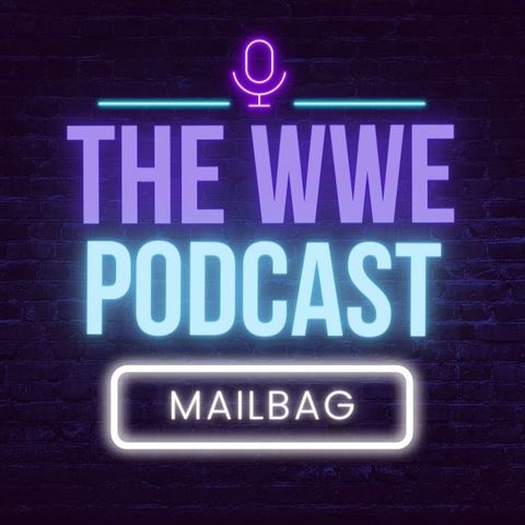 Mailbag - Episode #115 - Thoughts on Saudi Arabia "Reportedly" Purchasing WWE, Bayley's Lull, Bianca Belair's Title Reign Ending & More!