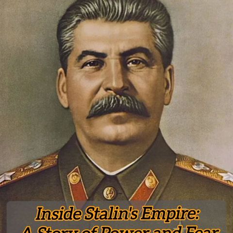 Inside Stalin's Empire: A Story of Power and Fear