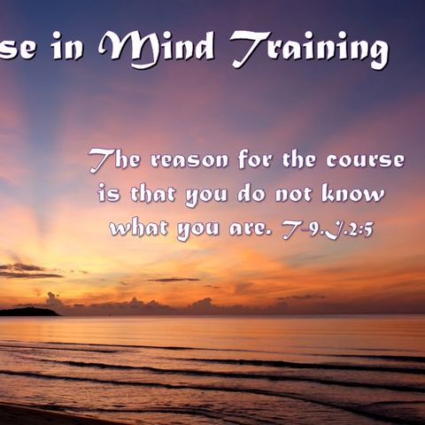 This is a Course in Mind Training - A Course in Miracles - 4/23/17