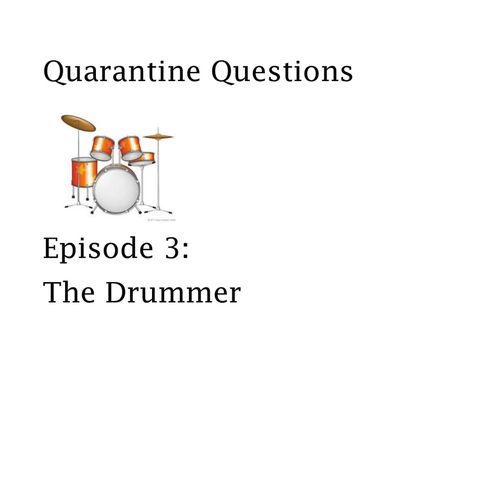 Episode 3: The Drummer