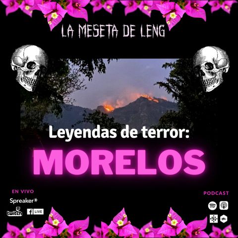 Ep. 97 - Leyendas de terror: Morelos