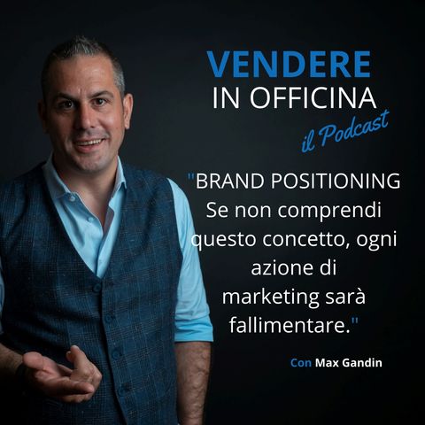 BRAND POSITIONING - Se non comprendi questo concetto, ogni azione di marketing sarà fallimentare.